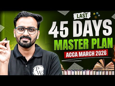 45 Days ACCA March 2026 Roadmap | Complete Study Plan to Pass ACCA in Last 45 Days