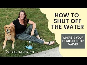 Water Valve Shut Off - Where is the Curbside Stop Valve?