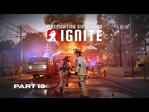Firefighting Simulator Ignite episode 18