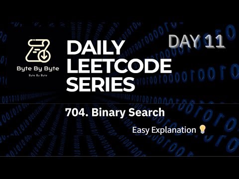 LeetCode 704 | Binary Search | Easy Explanation | Byte by Byte | Day 11