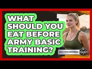 What Should You Eat Before Army Basic Training?