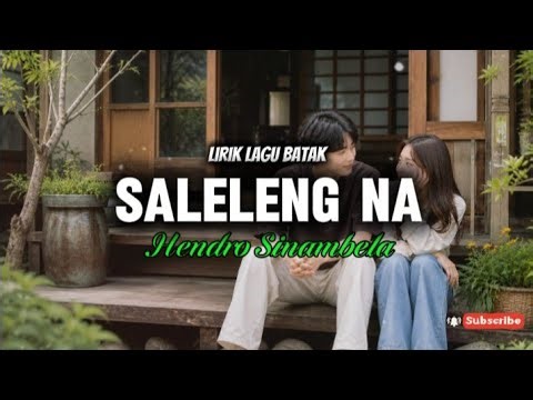 Saleleng na - lirik lagu Batak Hendro Sinambela