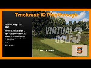 SIM IO - Muirfield Village GC 2021 Playthrough - Virtual Golf 3 - TRACKMAN IO