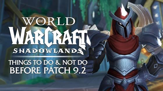 Things to do & not do before patch 9.2 launches on February 22nd