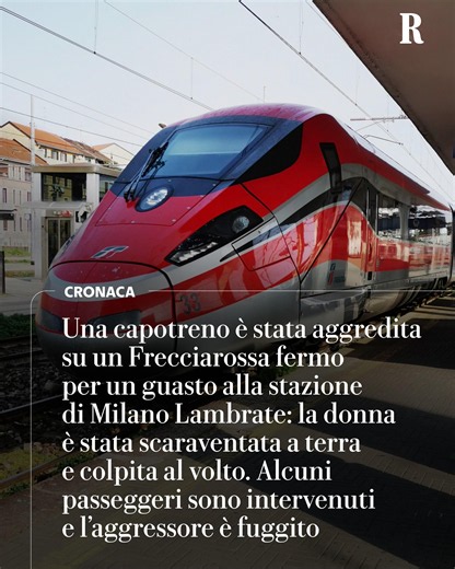 Aggredita capotreno a Milano Lambrate: brutalmente picchiata su Frecciarossa