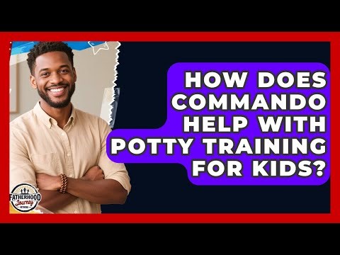 How Does Commando Help With Potty Training For Kids? | Fatherhood Journey Network News