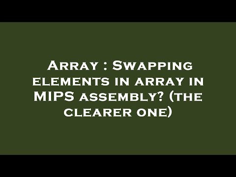 Array : Swapping elements in array in MIPS assembly? (the clearer one)