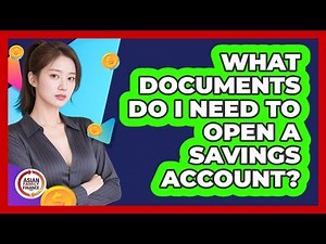 What Documents Do I Need To Open A Savings Account?