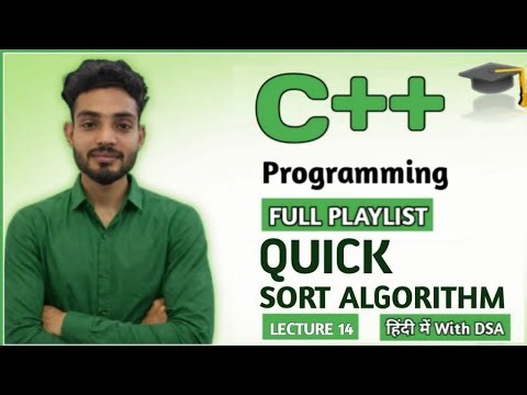 L 14: Quick Sort Algorithm | How Quick Sort Works? | What Is Quick Sort | C++ and DSA Tutorail