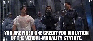 You are fined one credit for violation of the verbal-morality statute.