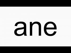 How to pronounce ane