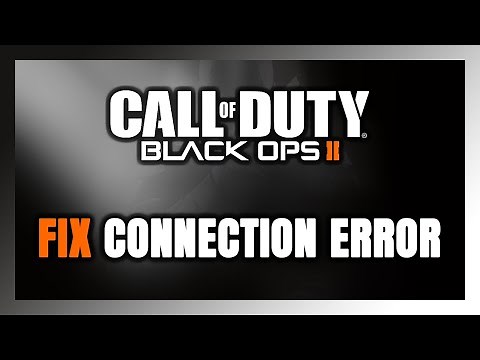 How to FIX Call of Duty: Black Ops 2 Connection Error / Server Error!