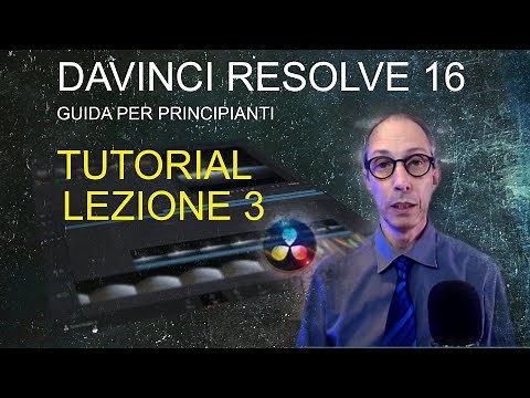 DAVINCI RESOLVE, Guida per principianti - Tutorial LEZIONE 3