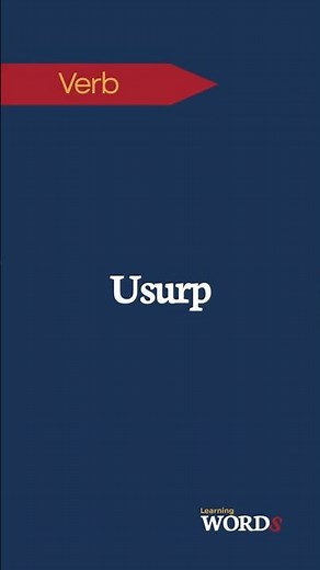 Usurp | To take power illegally or by force
