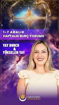 1-7 Aralık Yay Burcu ve Yükselen Yay