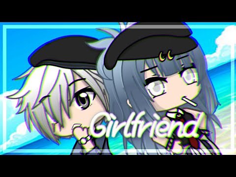 Girlfriend {Gacha Life}