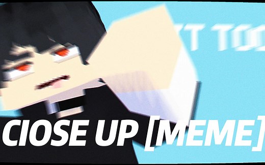 CLOSE UP[MEME]