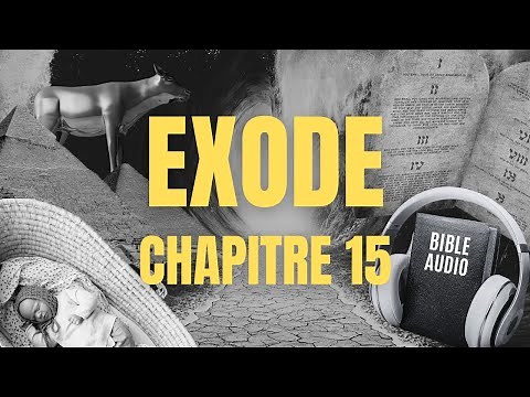 EXODE 15 | LA BIBLE AUDIO avec textes