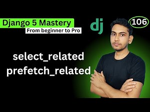 select_related and prefetch_related in django 5
