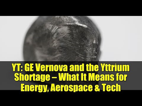 YT: GE Vernova and the Yttrium Shortage — What It Means for Energy, Aerospace & Tech