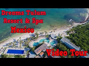Dreams Tulum Resort & Spa Mexico - Video Tour