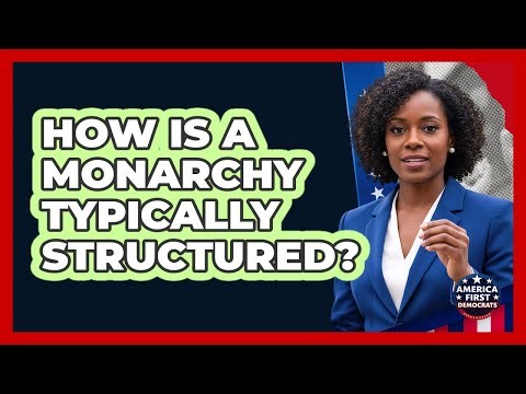 How Is A Monarchy Typically Structured?
