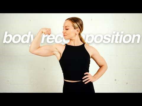 THE BASICS OF BODY RECOMPOSITION | lose fat & gain muscle