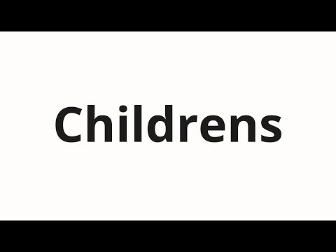 How to pronounce Childrens