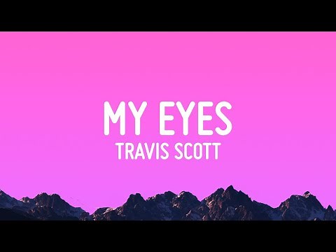 Travis Scott - MY EYES (Lyrics) | 1 Hour Version