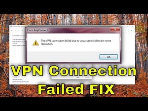 Fix: VPN Connection Failed Due to Unsuccessful Domain Name Resolution [Solution]