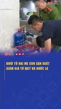 Khởi tố hai mẹ con sản xuất giấm giả từ axit và nước lã