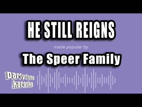 The Speer Family - He Still Reigns (Karaoke Version)