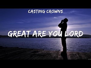 Casting Crowns - Great Are You Lord (Lyrics) HILLSONG UNITED, Casting Crowns, Zach Williams