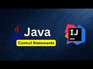 Java Control Statements | if, if-else, else-if, Nested if & switch Statement | Java Tutorial