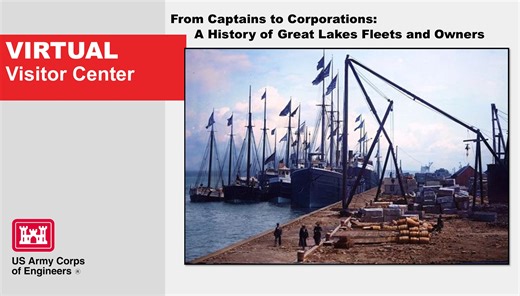 The various American and Canadian fleets that sail the Great Lakes today have rich histories reaching back to the earliest days of shipping. Ranger Scott joined us in the Virtual Visitor Center for an exploration of how the fleets began and how they changed to the present day. | U.S. Army Corps of Engineers, Detroit District