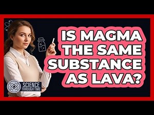 Is Magma the Same Substance as Lava?
