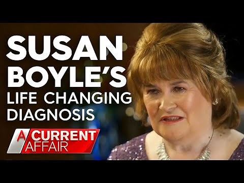 The diagnosis that changed Susan Boyle's life | A Current Affair