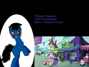 *MLP Commentary* S4E11: Three's a Crowd (1/2)