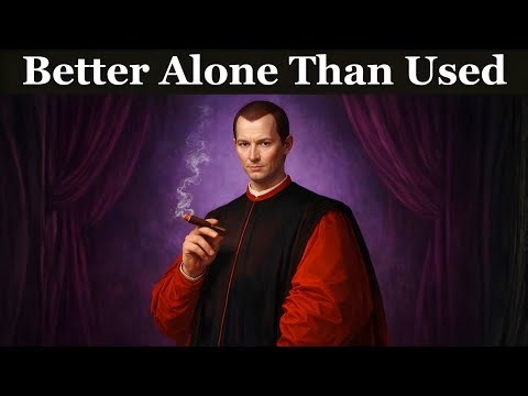 Better to Stand Alone Than to Walk with Those Who Don’t Value You | Machiavelli