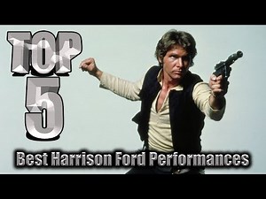 Top 5 Best Harrison Ford Performances