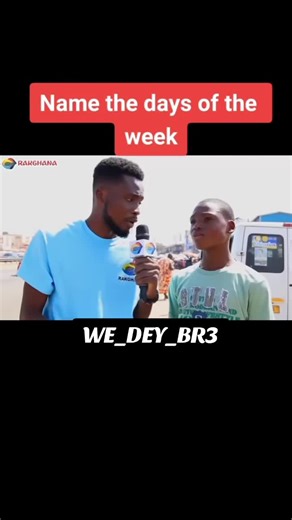 Name the days of the week, Rak ghana mentality 😂😂. #rakghanastreetquiz #rakghana #mentality #wedeybr3 #ghanagolaugh