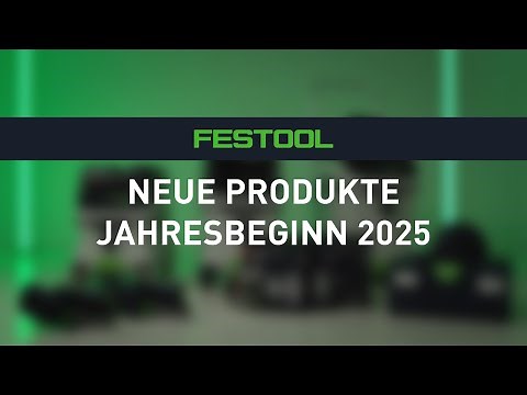 Festool innovations - beginning of 2025