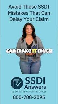 Avoid These SSDI Mistakes That Can Delay Your Claim