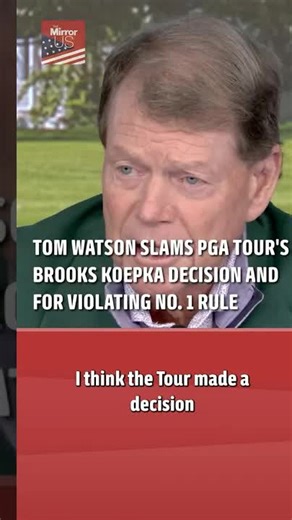 Tom Watson Slams PGA Tour's Brooks Koepka Decision and For Violating No. 1 Rule