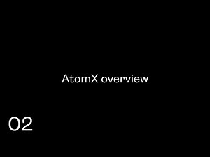 02 AtomX overview tutorial