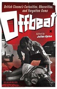 Watch the five best cult British movies you’ve (probably) never seen – selected by Julian Upton