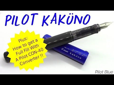 Pilot Kaküno / Pilot Blue / How to get a full-fill with a CON-40 / Fountain Pen Review