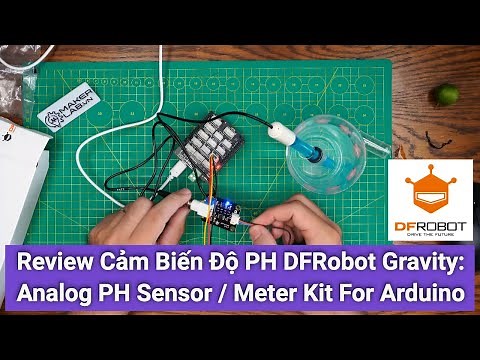[Maker Review] Cảm Biến Độ PH DFRobot Gravity: Analog PH Sensor / Meter Kit For Arduino