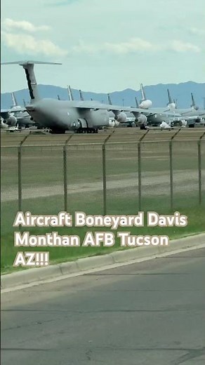Aircraft Boneyard Davis- Monthan AFB Tucson AZ!!!
