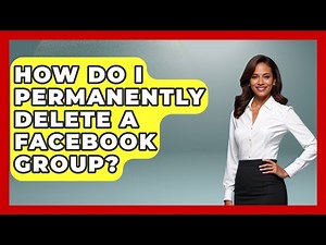 How Do I Permanently Delete A Facebook Group? - Everyday-Networking